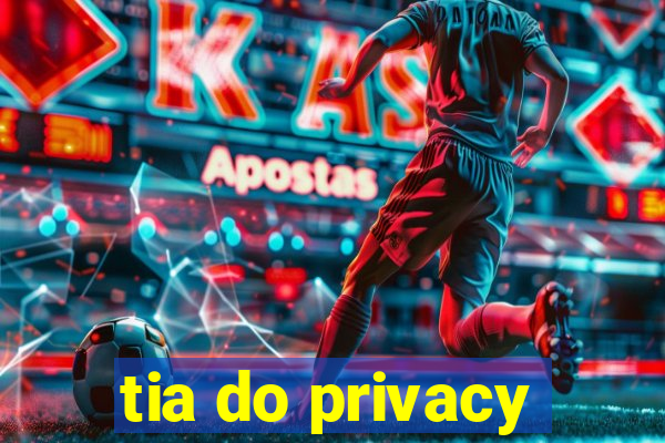 tia do privacy